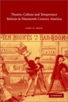 Theatre, Culture and Temperance Reform in Nineteenth-Century America (Cambridge Studies in American Theatre and Drama) артикул 1264a.