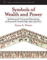 Symbols of Wealth and Power: Architectural Terracotta Decoration in Etruria and Central Italy, 640-510 B C (Supplements to the Memoirs of the American Academy in Rome) артикул 5801b.